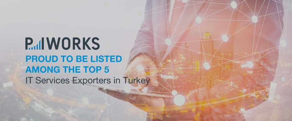 P.I. Works Proud to Be Among the Top 5 IT Services Exporters in Turkey